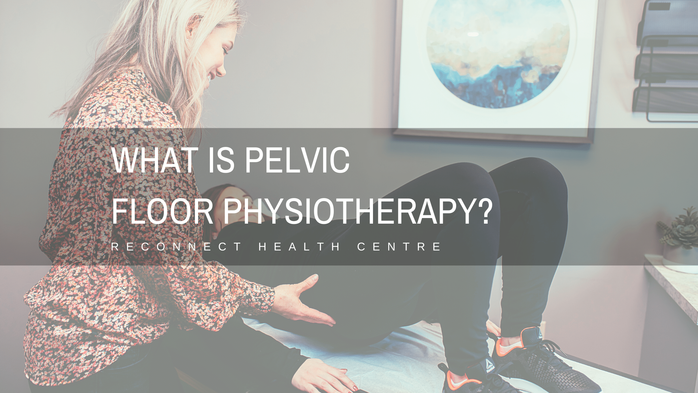 What is pelvic floor physiotherapy?
